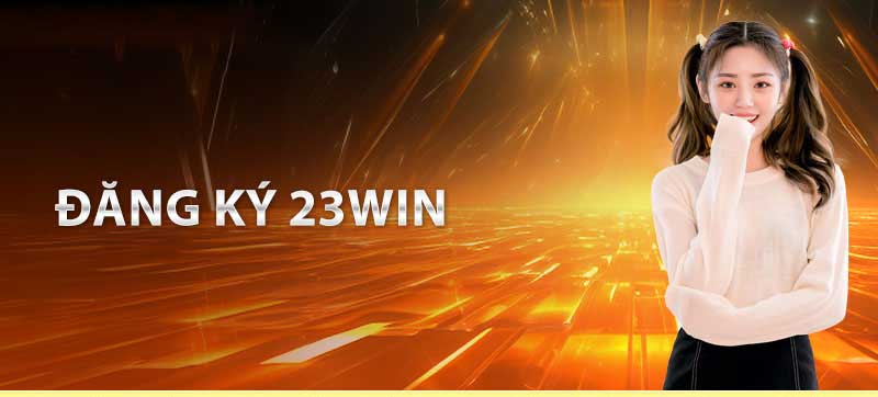 Hướng dẫn đăng ký 23Win